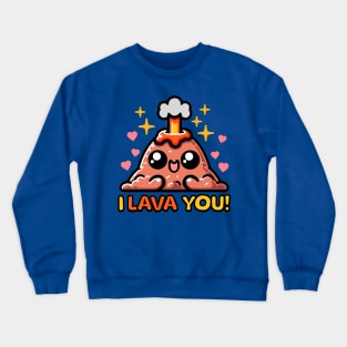 I Lava You! Cute Volcano Love Pun Crewneck Sweatshirt